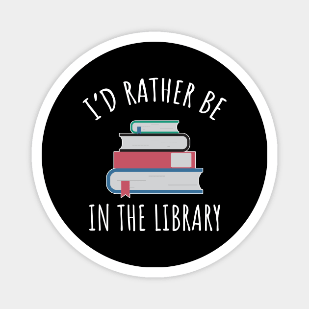 I'd Rather Be In The Library Magnet by LunaMay